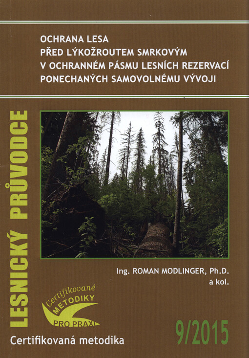 Ochrana lesa před lýkožroutem smrkovým v ochranném pásmu lesních rezervací ponechaných samovolnému vývoji : certifikovaná metodika