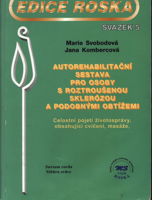 Autorehabilitační sestava pro osoby s roztroušenou sklerózou a podobnými obtížemi : celostní pojetí životosprávy, obsahující cvičení, masáže, akupresuru a stravu