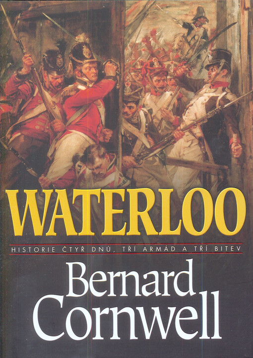 Waterloo: Historie čtyř dnů, tří armád a tří bitev
