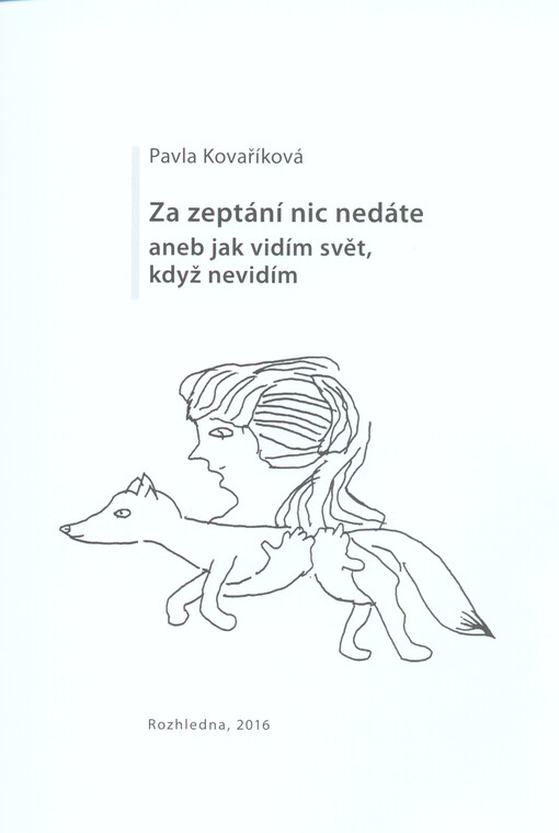 Za zeptání nic nedáte, aneb, Jak vidím svět, když nevidím