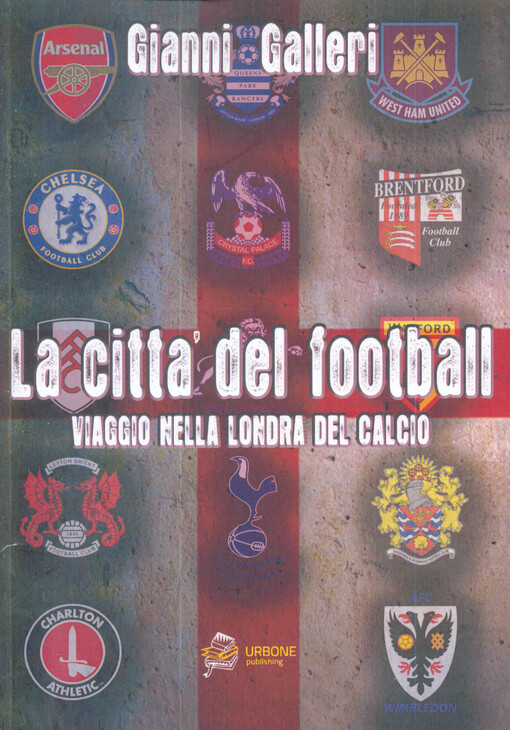 La città del football : viaggio nella Londra del calcio