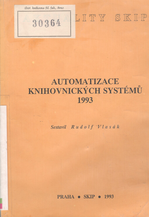 Automatizace knihovnických systémů 1993: seminář pořádaný na Univ. Karlově v Praze 22. - 23. září 1993, Svaz knihovníků a informačních pracovníků České republiky [a] Ústav informačních studií a knihovnictví filoz. fak. Univ.Karlovy : sborník příspěvků