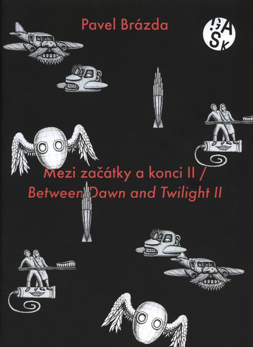 Pavel Brázda : mezi začátky a konci II = between dawn and twilight II : 28/02-12/06 2016