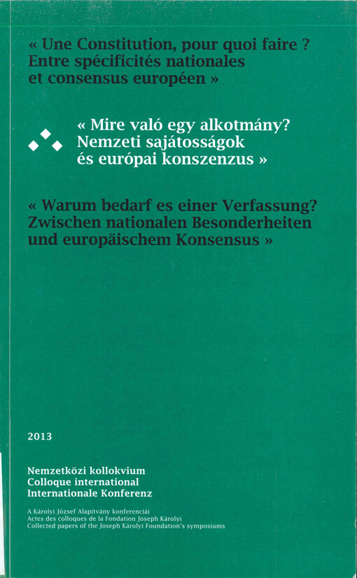 Mire való egy alkotmány? : nemzeti sajátosságok és európai konszenzus