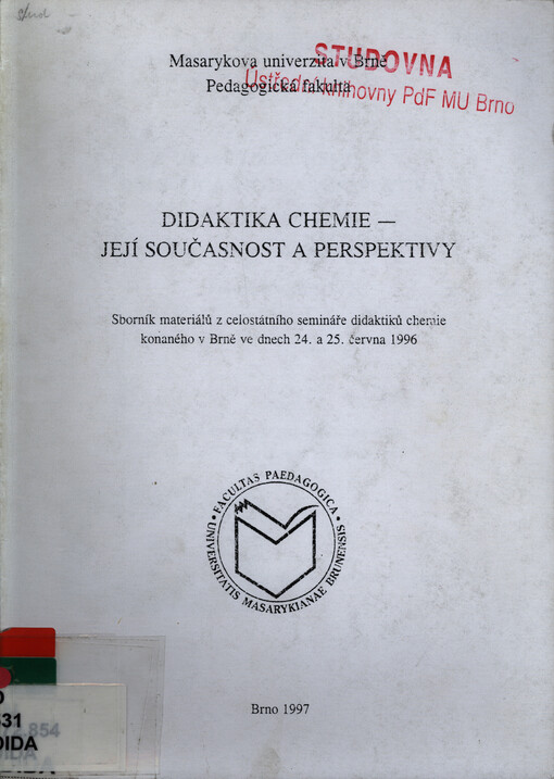 Didaktika chemie - její současnost a perspektivy : sborník materiálů z celostátního semináře didaktiků chemie konaného v Brně ve dnech 24. a 25. června 1996