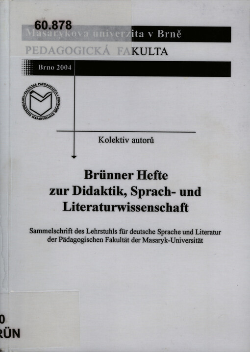 Brünner Hefte zur Didaktik, Sprach- und Literaturwissenschaft : Sammelschrift des Lehrstuhls für deutsche Sprache und Literatur der Pädagogischen Fakultät der Masaryk-Universität