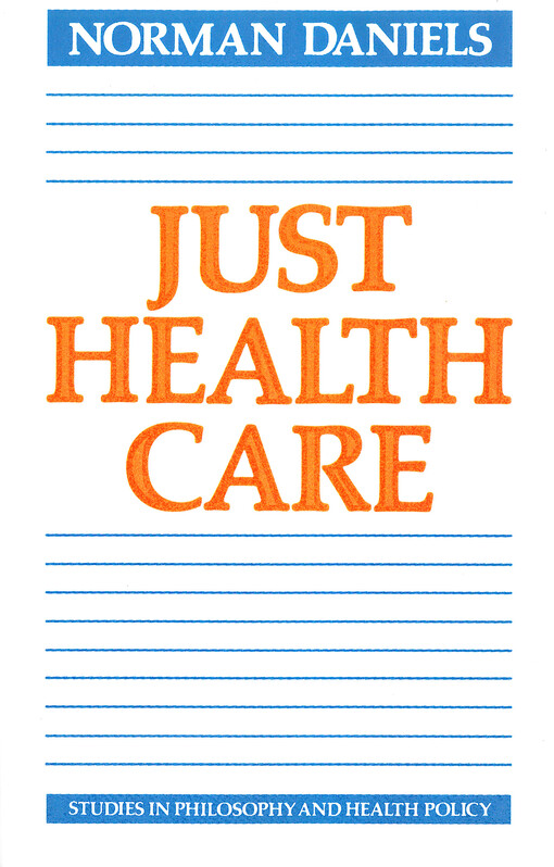 Just health care (Studies in Philosophy and Health Policy)