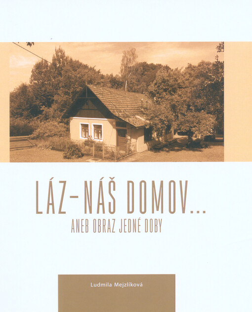 Láz - náš domov..., aneb, Obraz jedné doby