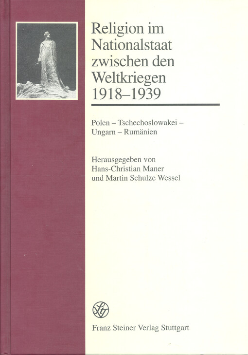 Religion im Nationalstaat zwischen den Weltkriegen 1918 - 1939 : Polen - Tschechoslowakei - Ungarn - Rumänien