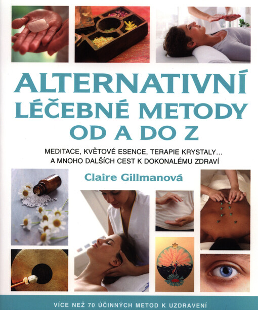 Alternativní léčebné metody od A do Z | Gillmanová Claire