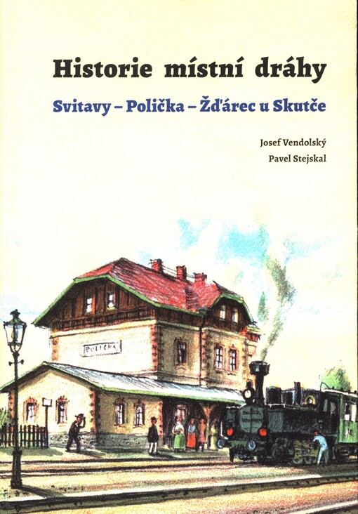 Historie místní dráhy Svitavy-Polička-Žďárec u Skutče