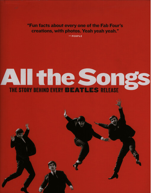 All the songs : the story behind every Beatles release