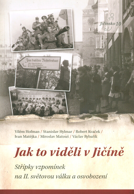 Jak to viděli v Jičíně : střípky vzpomínek na II. světovou válku a osvobození