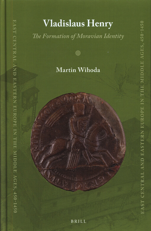 Vladislaus Henry : the formation of Moravian identity