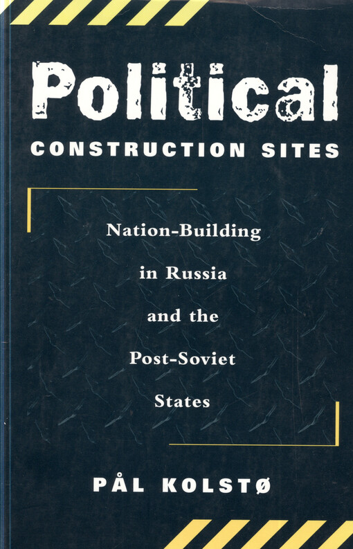 Political construction sites : nation-building in Russia and the post-Soviet States