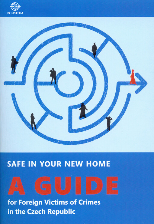 Safe in your new home : a guide for foreign victims of crimes in the Czech Republic