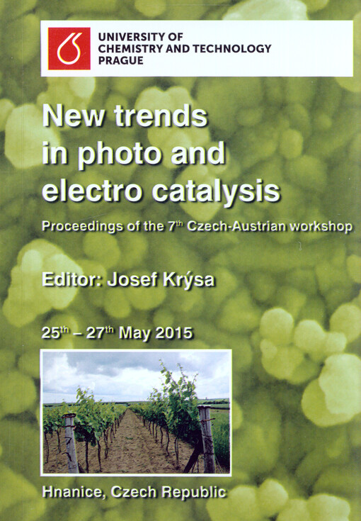 New Trends in Application of Photo and Electro Catalysis : proceedings of the ... Czech-Austrian workshop : ...