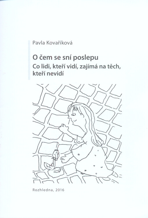 O čem se sní poslepu : co lidi, kteří vidí, zajímá na těch, kteří nevidí