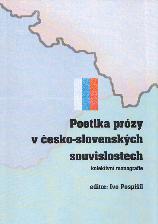 Poetika prózy v česko-slovenských souvislostech : kolektivní monografie