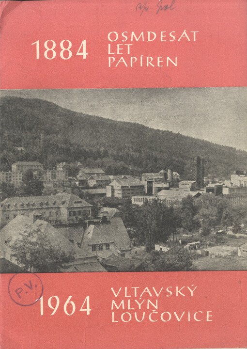 80 let papíren Vltavský mlýn Loučovice :1884-1964