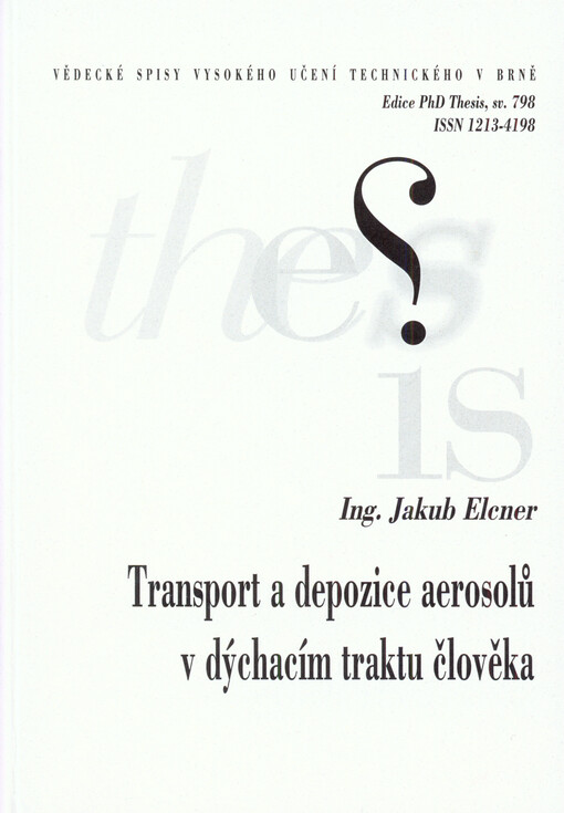 Transport a depozice aerosolů v dýchacím traktu člověka = Transport and deposition of aerosol in human respiratory tract : zkrácená verze Ph.D. Thesis
