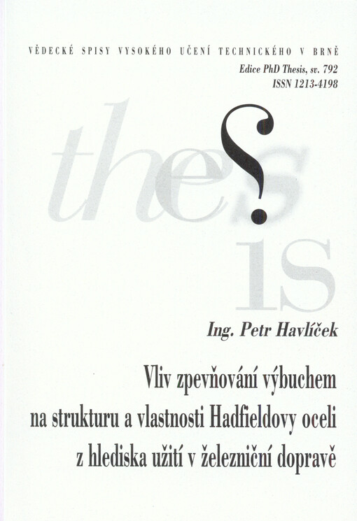 Vliv zpevňování výbuchem na strukturu a vlastnosti Hadfieldovy oceli z hlediska užití v železniční dopravě = Influence of explosive hardening on the structure and charakteristic of Hadfield steel in terms of use in the railway transport : zkrácená verze P