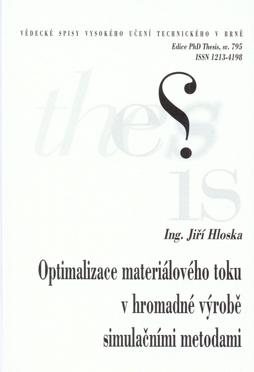 Optimalizace materiálového toku v hromadné výrobě simulačními metodami = Optimization of material flow in mass production by means of simulation methods : zkrácená verze Ph.D. Thesis