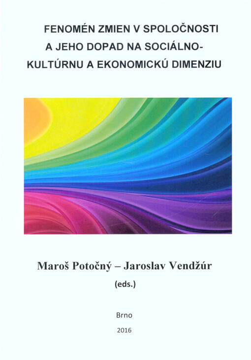 Fenomén zmien v spoločnosti a jeho dopad na sociálno-kultúrnu a ekonomickú dimenziu : súbor vedeckých štúdií