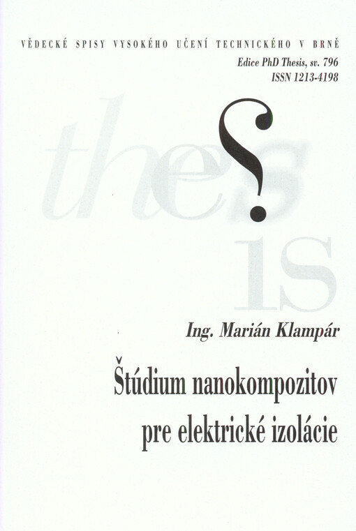 Štúdium nanokompozitov pre elektrické izolácie = Study of nanocomposites for electrical insulation : zkrácená verze Ph.D. Thesis