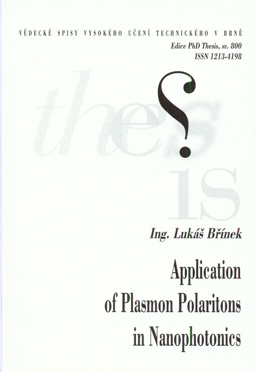 Application of plasmon polaritons in nanophotonics = Aplikace plazmonových polaritonů v nanofotonice : zkrácená verze Ph.D. Thesis