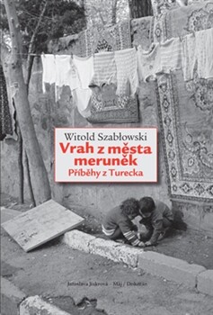 Vrah z města meruněk. Příběhy z Turecka 