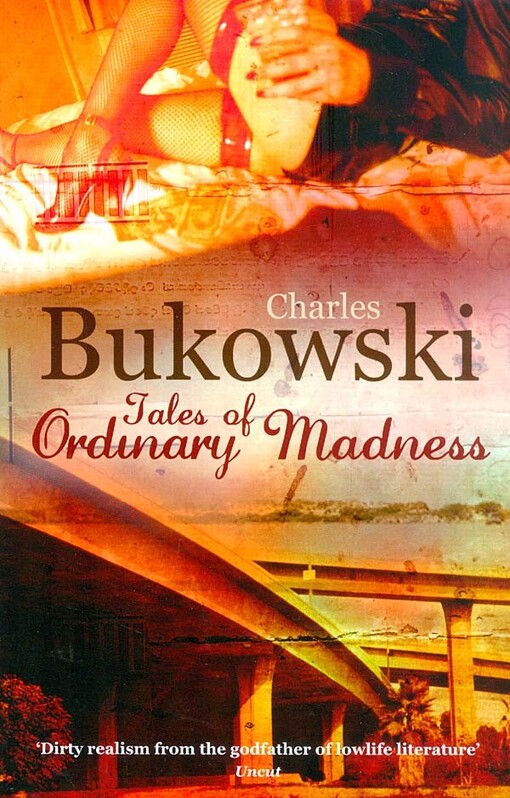 TALES OF ORDINARY MADNESS - BUKOWSKI, CH.