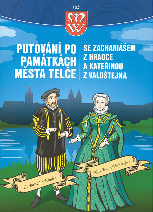 Putování po památkách města Telče se Zachariášem z Hradce a Kateřinou z Valdštejna