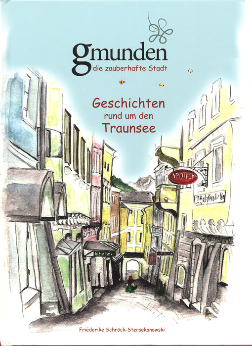 Gmunden die zauberhafte Stadt : Geschichten rund um den Traunsee
