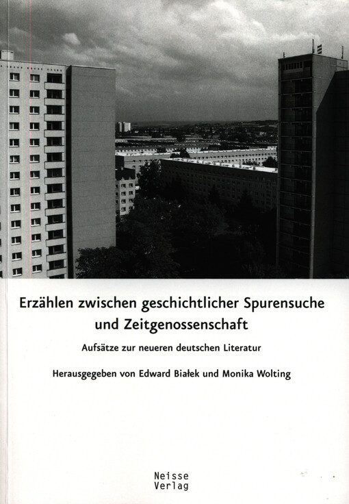 Erzählen zwischen geschichtlicher Spurensuche und Zeitgenossenschaft : Aufsätze zur neueren deutschen Literatur