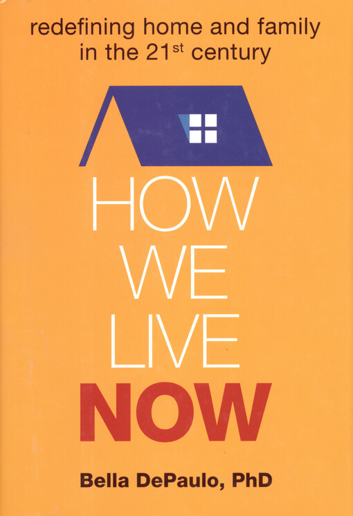 How we live now : redefining home and family in the 21st century