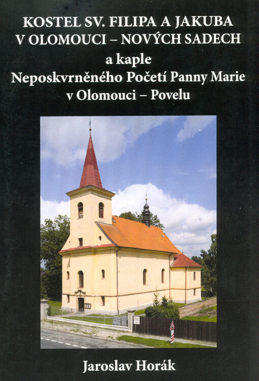 Kostel sv. Filipa a Jakuba v Olomouci - Nových Sadech a kaple Neposkvrněného početí Panny Marie v Olomouci - Povelu