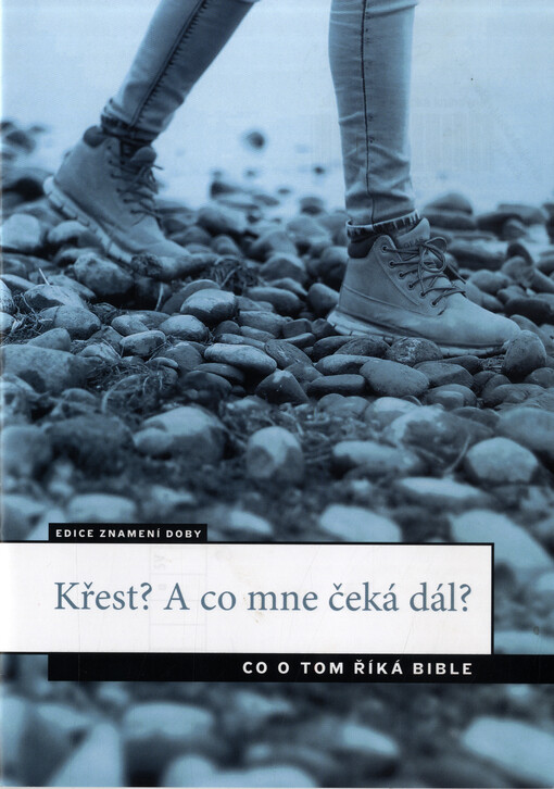 Křest? A co mne čeká dál? : co o tom říká Bible