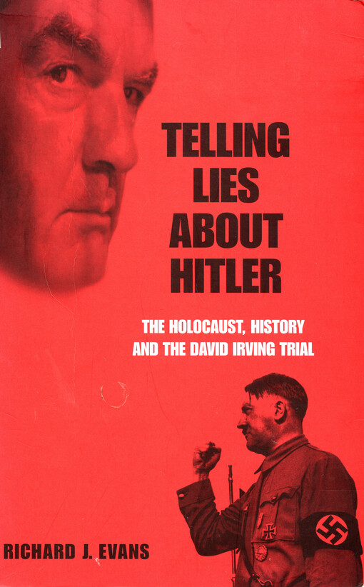 Telling lies about Hitler : the holocaust, history and the David Irving trial