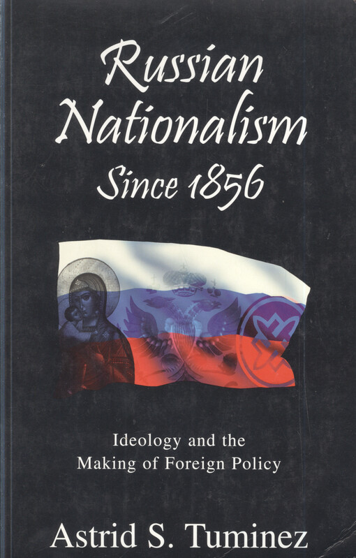 Russian nationalism since 1856 : ideology and the making of foreign policy