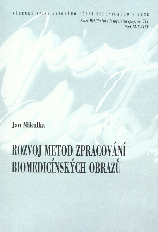 Rozvoj metod zpracování biomedicínských obrazů = Advancement in biological image processing methods