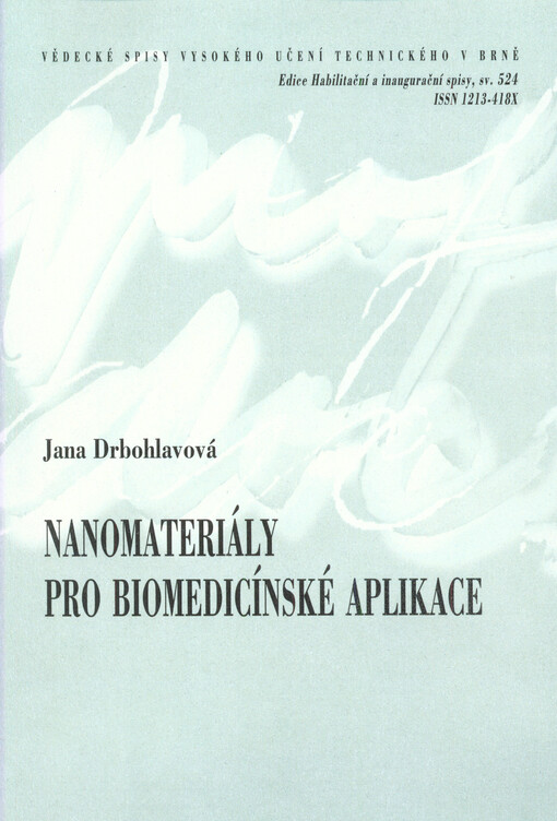 Nanomateriály pro biomedicínské aplikace = Nanomaterials for biomedical applications : zkrácená verze habilitační práce