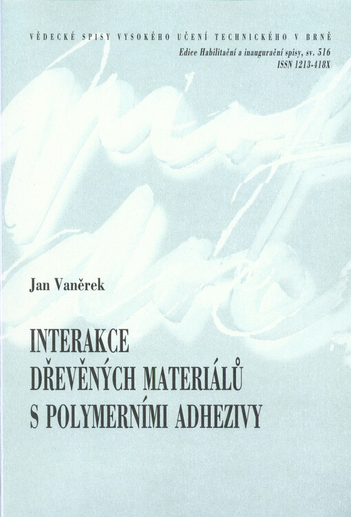 Interakce dřevěných materiálů s polymerními adhezivy = Wood interaction with polymer adhesives