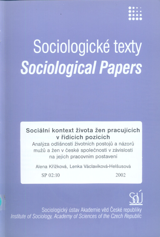 Sociální kontext života žen pracujících v řídících pozicích: analýza odlišností životních postojů a názorů mužů a žen v české společnosti v závislosti na jejich pracovním postavení