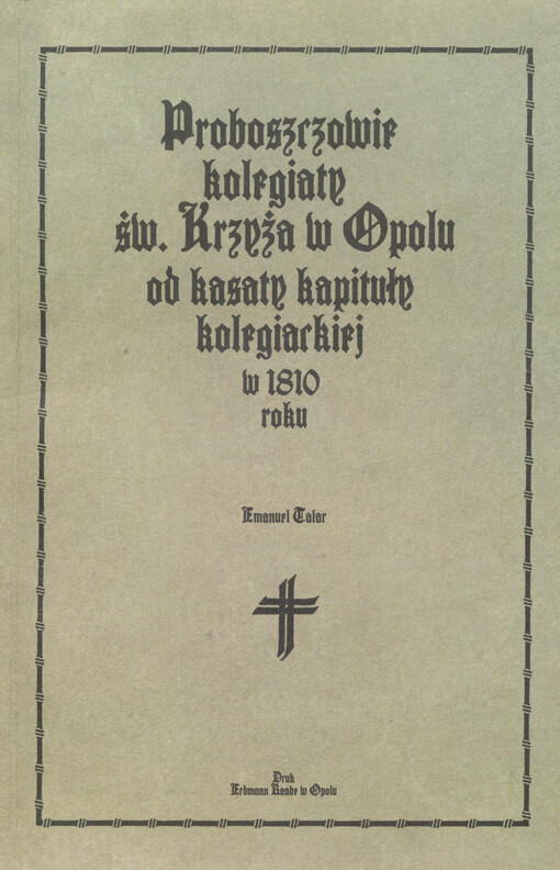 Proboszczowie kolegiaty Świętego Kryzyża w Opolu od kasaty kapituły kolegiackiej w 1810 roku