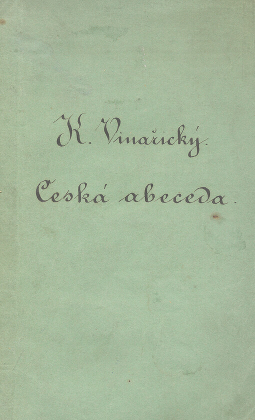 Česká abeceda, aneb, Malého čtenáře knjžka prwnj