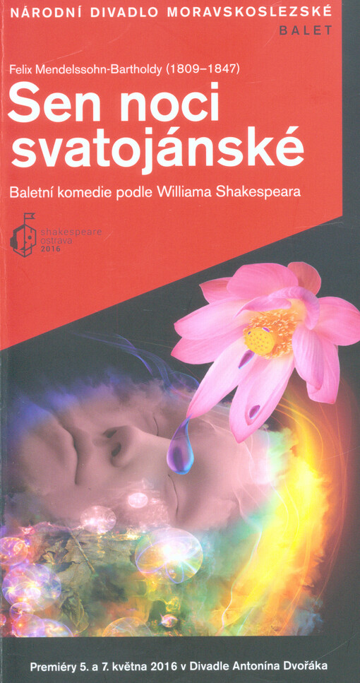 Felix Mendelssohn-Bartholdy (1809-1847), Sen noci svatojánské : baletní komedie podle Williama Shakespeara : premiéry 5. a 7. května 2016 v Divadle Antonína Dvořáka