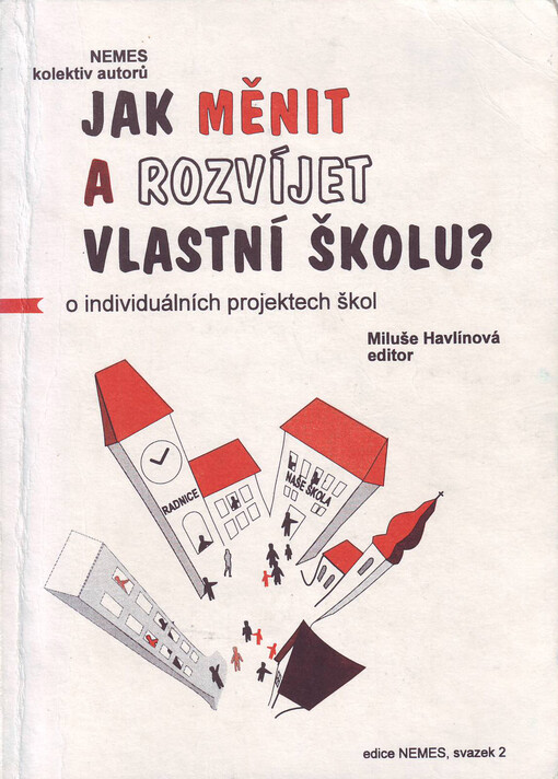 Jak měnit a rozvíjet vlastní školu?: O individuálních projektech škol