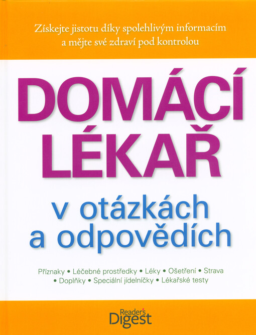 ![CDATA[Domácí lékař v otázkách a odpovědích : příznaky, léčebné prostředky, léky, ošetření, strava, doplňky, speciální jídelníčky, lékařské testy]]