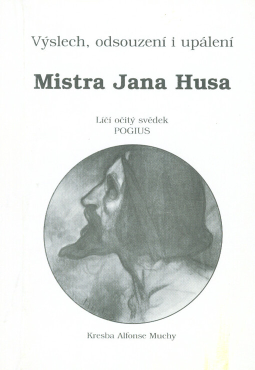 Výslech, odsouzení i upálení Mistra Jana Husa